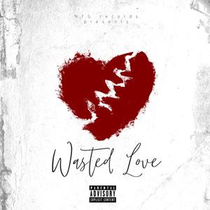 Wasted Love (Explicit)