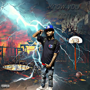 Know you ain’t (Explicit)