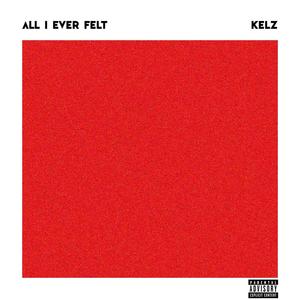 All i ever felt (Explicit)