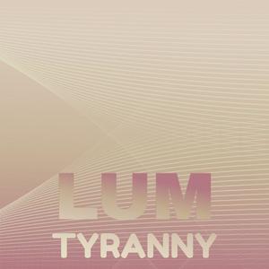 Lum Tyranny