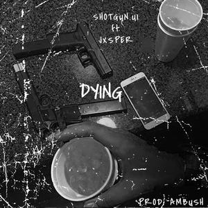 Dying (feat. Jxsper) (Explicit)