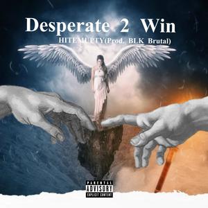 Desperate 2 Win (Explicit)