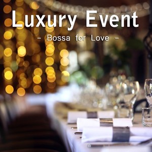 Luxury event (Bossa for love)