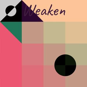 Weaken