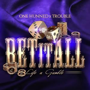 Bet It All (feat. Trouble L2H) (Explicit)