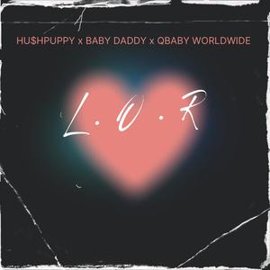 L.O.R (feat. HU$HPUPPY & Baby Daddy)