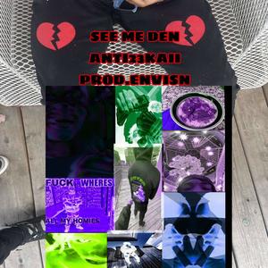 SEE ME DEN :/ (Explicit)