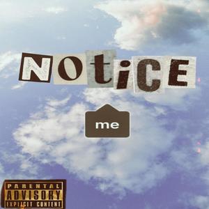 Notice Me (Explicit)