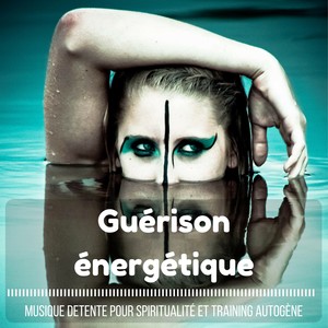 Guérison énergétique: Musique detente pour séance de yoga, spiritualité et training autogène avec sons relaxants