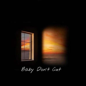 Baby Don't Cut (Explicit)