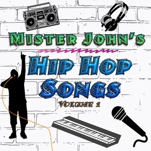 Mister John's Hip Hop Songs, Vol. 1