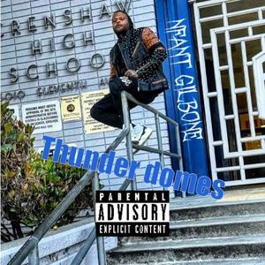 Thunder Domes (feat. Nfant Gilbone) [Explicit]