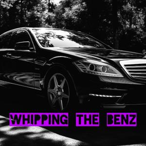 Whipping The Benz (Explicit)