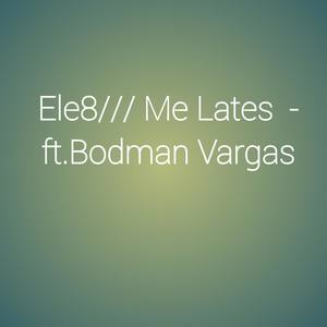 Me Lates (feat. Bodman Vargas)