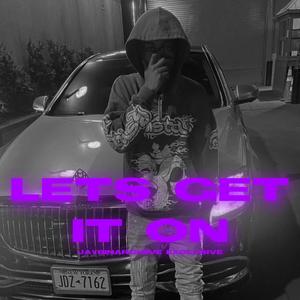 Lets get it on (feat. Tg flockaa & Jaybinarchive) (Explicit)