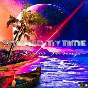 Wasted My Time(feat. 9ango) (Explicit)