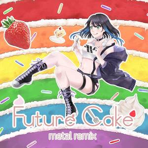 Future Cake (Metal Remix)