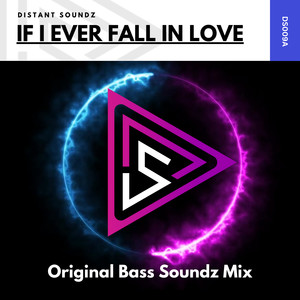 If I Ever Fall In Love (Bass Soundz Radio Mix)