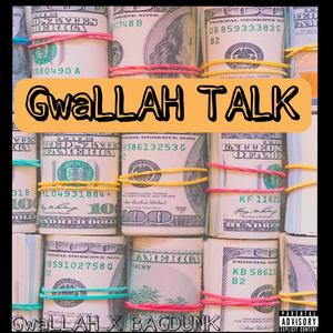 GwaLLAH TALK (feat. B.A.G DUNK) [Explicit]