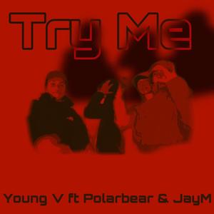 Try me (feat. Polar S & JayM) [Explicit]