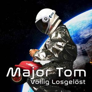 Major Tom (völlig losgelöst)