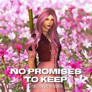 No Promises to Keep (From "Final Fantasy VII: Rebirth")