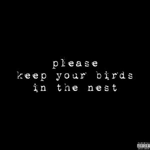 please keep your birds in the nest (Explicit)