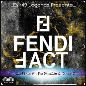 Fendi Fact (feat. DatDamnCam & Dipsey D) [Explicit]