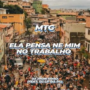 ELA PENSA NE MIM NO TRABALHO (feat. DJ LP DO PC)