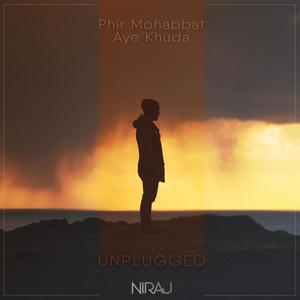 Phir Mohabbat x Aye Khuda (Unplugged)