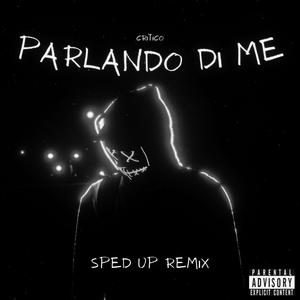 PARLANDO DI ME (Sped Up Remix) [Explicit]