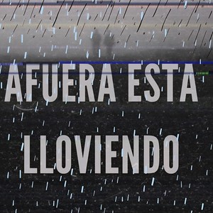 Afuera está lloviendo (Explicit)