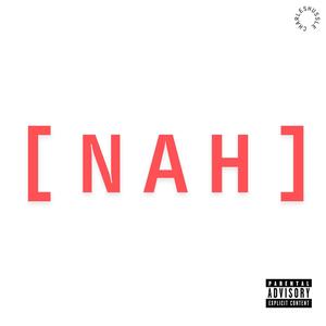 nah (Explicit)