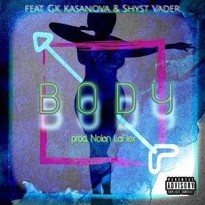 BODY (feat. Shyst Vader & GK Kasanova) [Explicit]
