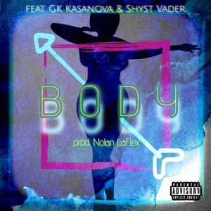 BODY (feat. Shyst Vader & GK Kasanova) (Explicit)