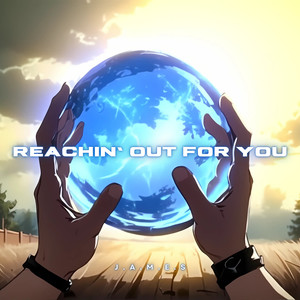 Reachin' out for You