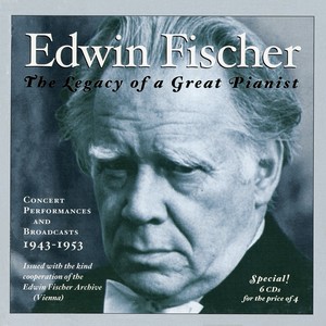 Fischer, Edwin: Legacy of A Great Pianist (The) [1943-1953]