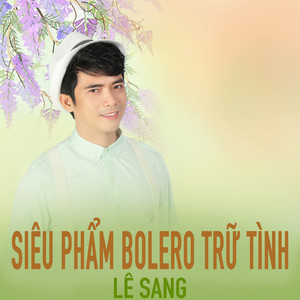 Siêu Phẩm Bolero Trữ Tình Lê Sang