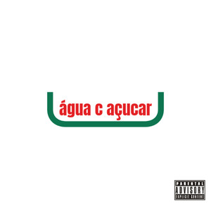 Água Com Açúcar (Explicit)