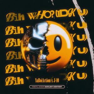 Bih Who? (IDK U) (Explicit)