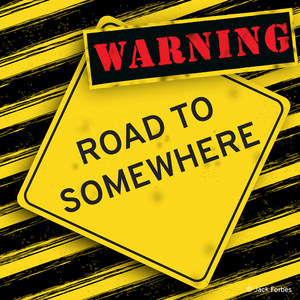 Warning Road to Somewhere