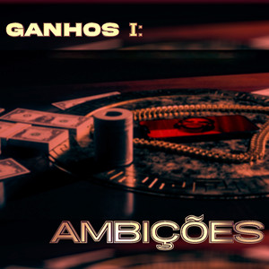 Ganhos 1 -  Ambições (Explicit)