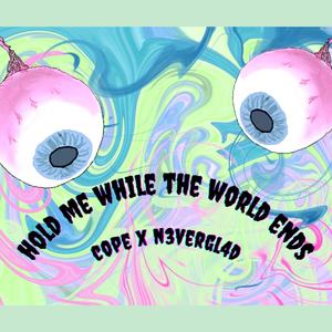 Hold Me While The World Ends(feat. Holden Kane) (Explicit)