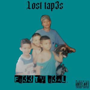 Fr33 TH3 R3AL (lost Tap3s) (Explicit)