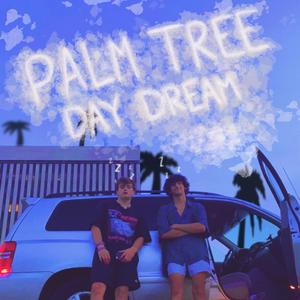 Palm Tree Daydream (feat. Grant.)