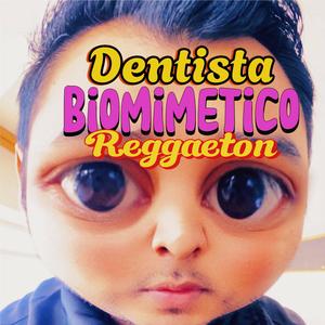 Dentista Biomimetico Reggaetón