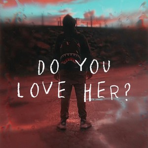 Do You Love Her? (feat. Jay Kwellyn) (Explicit)