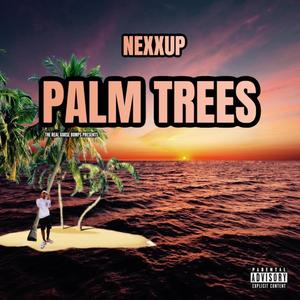 Palm Trees (feat. Nexxup) [Explicit]