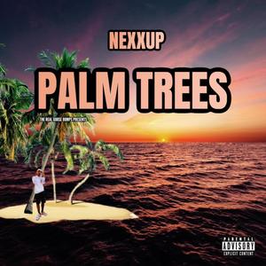 Palm Trees(feat. Nexxup) (Explicit)