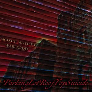 ParkingLotRoofTopSuicide (feat. Warlxrdd) (Explicit)